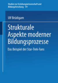 Strukturale Aspekte moderner Bildungsprozesse : Das Beispiel der Star-Trek-Fans. Diss. (Studien zur Erziehungswissenschaft und Bildungsforschung Bd.19) （2001. 260 S. 260 S. 3 Abb. 210 mm）