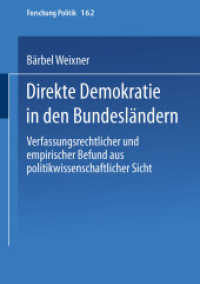 Direkte Demokratie in den Bundesländern : Verfassungsrechtlicher und empirischer Befund aus politikwissenschaftlicher Sicht. Diss. (Forschung 162) （2002. 308 S. 308 S. 210 mm）