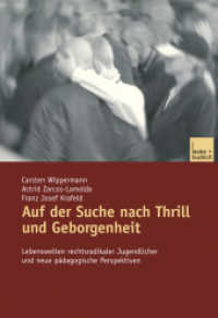 Auf der Suche nach Thrill und Geborgenheit : Lebenswelten rechtsradikaler Jugendlicher und neue pädagogische Perspektiven. Hrsg.: Bundesarbeitsgemeinschaft Kinder- u. Jugendschutz （2002. 229 S. 229 S. 7 Abb. 210 mm）