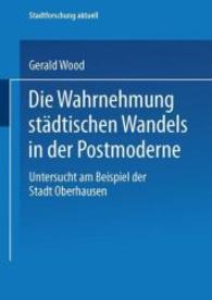 Die Wahrnehmung städtischen Wandels in der Postmoderne : Untersucht am Beispiel der Stadt Oberhausen (Stadtforschung aktuell) （2003）