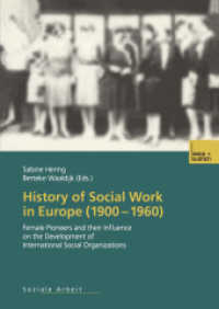 History of Social Work in Europe (1900-1960 ) : Female Pioneers and their Influence on the Development of International Social Organizations (Soziale Arbeit) （2003. 234 p. 234 p. 210 mm）