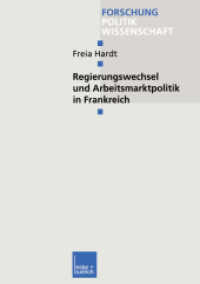 Regierungswechsel und Arbeitsmarktpolitik in Frankreich : Diss. (Forschung 171) （2003. 217 S. 217 S. 210 mm）