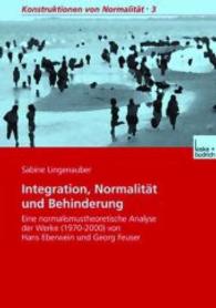 Integration, Normalitt Und Behinderung : Eine Normalismustheoretische Analyse Der Werke 19702000 Von Hans Eberwein Und Georg Feuser (Konstruktionen vo