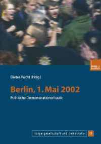 Berlin, 1. Mai 2002 : Politische Demonstrationsrituale (Bürgergesellschaft und Demokratie 11) （2003. 250 S. 250 S. 26 Abb. 21 cm）