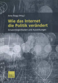 Wie das Internet die Politik verändert : Einsatzmöglichkeiten und Auswirkungen （2003. 2003. 127 S. 13 SW-Abb., 11 Tabellen. 210 mm）