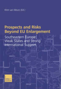 Prospects and Risks Beyond EU Enlargement : Southeastern Europe: Weak States and Strong International Support （2003. 303 p. 303 p. 0 mm）