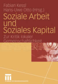 Soziale Arbeit und Soziales Kapital : Zur Kritik lokaler Gemeinschaftlichkeit （2004. 292 S. 292 S. 10 Abb. 210 mm）