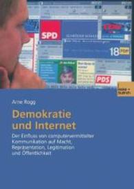 Demokratie und Internet : Der Einfluss von computervermittelter Kommunikation auf Macht, Repräsentation, Legitimation und Öffentlichkeit （2003）