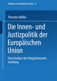 Die Innen- und Justizpolitik der Europäischen Union : Eine Analyse der Integrationsentwicklung (Studien zur Europäischen Union 2) （2003. 2003. 498 S. 498 S. 69 Abb. 210 mm）