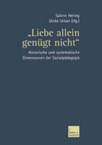 'Liebe allein genügt nicht' : Historische und systematische Dimensionen der Sozialpädagogik. Für Richard Münchmeier （2004. 2004. 391 S. 391 S. 210 mm）