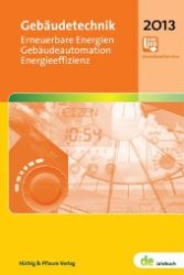 Gebäudetechnik 2013 : Erneuerbare Energien, Gebäudeautomationen, Energieeffizienz. Inkl. wichtigen Tabellen und Bildern im Downloadbereich (de-Jahrbuch) （2012. 399 S. m. zahlr. Tab. u. Abb. 18 cm）