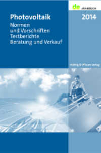 Photovoltaik 2014 : Normen und Vorschriften, Testberichte, Beratung und Verkauf (de-Jahrbuch) （1. Aufl. 2013. 376 S. m. zahlr. Abb. 18 cm）
