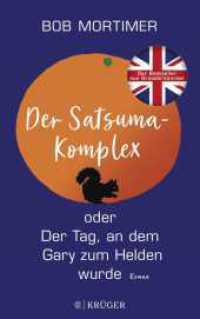 Der Satsuma-Komplex oder Der Tag, an dem Gary zum Helden wurde : Roman.  | »Der Humor macht dieses Buch einmalig gut.« Observer （1. Auflage. 2023. 320 S. 1 s/w Abbildung. 212.00 mm）