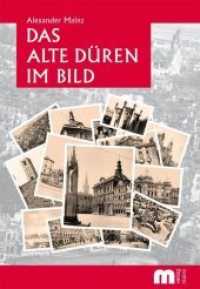 Das alte Düren im Bild （5., überarb. Aufl. 2009. 256 S. m. 294 Fotos. 24 cm）