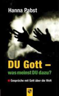 DU Gott - was meinst DU dazu? : Gespr&auml;che mit Gott &uuml;ber die Welt （2013. 120 S. 21 cm）