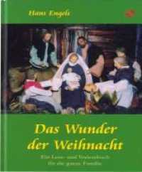 Das Wunder der Weihnacht : Ein Lese- und Vorlesebuch für die ganze Familie （Neuausg. 2007 154 S. 15 SW-Zeichn. 21 cm）