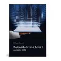 Datenschutz von A-Z - Ausgabe 2022 : Das praktische Datenschutz Lexikon im handlichen Taschenformat （2022）