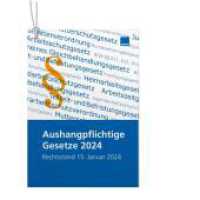 Aushangpflichtige Gesetze 2024 : Aktualisierte Auflage mit Rechtstand 15. Januar 2024 （2024）