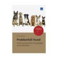 Problemfall Hund : Ordnungsrechtliche Grundlagen und Praxis （2025）