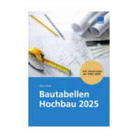 Bautabellen Hochbau 2025 : Zahlen - Daten - Fakten （2025）