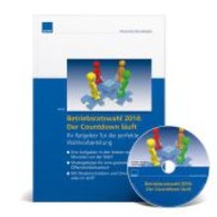 Betriebsratswahl 2014: Der Countdown läuft, m. CD-ROM : Ihr Ratgeber für die perfekte Wahlvorbereitung (Praxislösungen) （2013. 146 S. 297 mm）