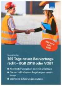 365 Tage neues Bauvertragsrecht - BGB 2018 oder VOB? : Rechtliche Vorgaben korrekt umsetzen. Die vorteilhaftesten Regelungen vereinbaren. Wertvolle Erfahrungen nutzen （2018. 260 S. 153 x 112 mm）