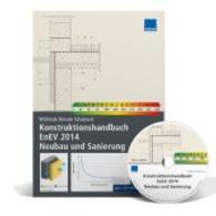 Konstruktionshandbuch EnEV 2014 Neubau und Sanierung, m. CD-ROM （2014. 348 S. m. Abb. 295 mm）
