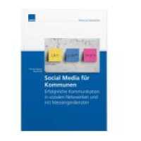 Social Media für Kommunen : Erfolgreiche Kommunikation in sozialen Netzwerken und mit Messenger-Diensten （2022）
