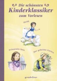 Die schönsten Kinderklassiker zum Vorlesen - Heidi / Prinzessin Sara / Der geheime Garten （2015. 128 S. m. Illustr. 245 mm）