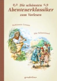 Die schönsten Abenteuerklassiker zum Vorlesen : Robinson Crusoe / Die Schatzinsel （2016. 128 S. m. Illustr. 24,5 cm）