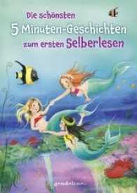 Die schönsten 5 Minuten-Geschichten zum ersten Selberlesen : Erstlesebuch zum Lesenlernen für Kinder ab 6 Jahren （2. Aufl. 2017. 128 S. 245 mm）