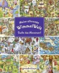 Meine allererste WimmelWelt - Suche das Abenteuer! : Mitmachbuch, Suchbuch zum Lernen und Entdecken für neugierige Kinder ab 2 Jahren (Mein allererstes WimmelPuzzleBuch) （2017. 72 S. 192 mm）