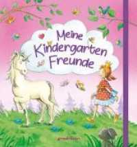 Meine Kindergarten-Freunde - Einhorn : Einhorn mit Prinzessin - Eintragbuch mit besonderer Ausstattung, liebevollen Illustrationen und Halteband für Kinder ab 4 Jahren （2018. 64 S. 215 mm）