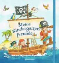 Meine Kindergarten-Freunde - Piraten : Piraten - Eintragbuch mit besonderer Ausstattung, liebevollen Illustrationen und Halteband für Kinder ab 4 Jahren （2018. 64 S. 215 mm）