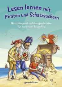 Lesen lernen mit Piraten und Schatzsuchern : Die schönsten Lesebildergeschichten für den ersten Leseerfolg - Erstlesebuch für Kinder ab 5 Jahren （2019. 128 S. m. farb. Illustr. 24,5 cm）