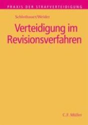 Verteidigung im Revisionsverfahren (Praxis der Strafverteidigung Bd.23) （Stand Mai. 2008. XCVIII, 853 S. 21,5 cm）