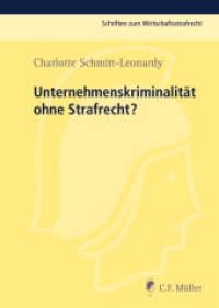 Unternehmenskriminalität ohne Strafrecht? (Schriften zum Wirtschaftsstrafrecht) （2013. XI, 585 S. 210 mm）
