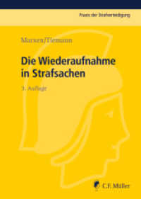 Die Wiederaufnahme in Strafsachen (Praxis der Strafverteidigung 17) （3., neubearb. Aufl. 2014. XVI, 224 S. 21 cm）