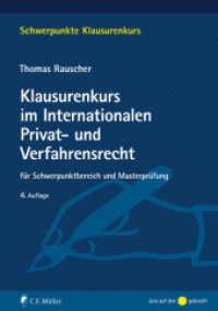 Klausurenkurs im Internationalen Privat- und Verfahrensrecht : Ein Fall- und Repetitionsbuch mit internationalem Verfahrensrecht für Schwerpunktbereich und Masterprüfung (Schwerpunkte Klausurenkurs) （4. Aufl. 2019. XVII, 432 S. 23.5 cm）