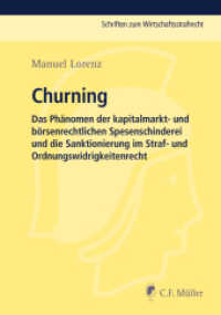 Churning : Das Phänomen der kapitalmarkt- und börsenrechtlichen Spesenschinderei und die Sanktionierung im Straf- und Ordnungswidrigkeitenrecht (Schriften zum Wirtschaftsstrafrecht) （2015. 2015. XXII, 242 S. 21 cm）