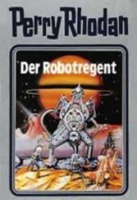 Perry Rhodan - Der Robotregent (Perry Rhodan 6) （1. Auflage. 2017. 415 S. 131.00 x 194.00 mm）