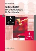 Wirtschaftslehre und Wirtschaftsrecht für Rechtsberufe (Lehr- und Ausbildungsbücher für Rechtsanwalts-, Notar- und Patentanwaltsfachangestellte) （19. Aufl. 2010. 415 S. 240 mm）