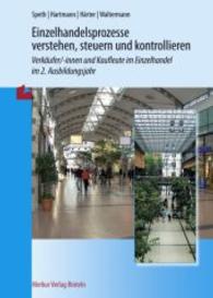 Einzelhandelsprozesse verstehen, steuern und kontrollieren, 2. Ausbildungsjahr : Verkäufer/innen und Kaufleute im Einzelhandel (Wirtschaftswissenschaftliche Bücherei für Schule und Praxis) （4. Aufl. 2011. 288 S. m. farb. Abb., 1 Einzelhandels-Kontenrahmen. 240）