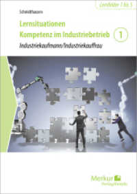 Lernsituationen Kompetenz im Industriebetrieb - Band 1 : Industriekaufmann/Industriekauffrau （01. 2024. 320 S. 240 mm）
