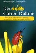 Der simplify Garten-Doktor : Pflanzenkrankheiten und Schädlinge wirkungsvoll und schonend bekämpfen (simplify Garten) （2010. 144 S. m. zahlr. farb. Abb. 24 cm）