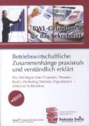 BWL-Grundlagen für das Sekretariat : Betriebswirtschaftliche Zusammenhänge praxisnah und verständlich erklärt. Das Wichtigste über Finanzen, Personal, Recht, Marketing, Vertrieb, Organisation - inkl. Fachlexikon （1. Aufl. 2012. 150 S. 21 cm）