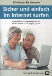 Sicher und einfach im Internet surfen : PC-Wissen für Senioren （1. Aufl. 2012. 256 S. zahlr. farb. Abb. 21 cm）