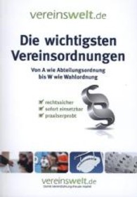 Die wichtigsten Vereinsordnungen : Von A wie Abteilungsordnung bis W wie Wahlordnung （1. Aufl. 2012. 120 S. 21 cm）