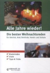 Alle Jahre wieder! : Die besten Weihnachtsreden für Betrieb, Amt, Behörde Verein und Schule （1. Aufl. 2013. 96 S. 21cm）