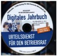 Urteilsdienst für den Betriebsrat Digitales Jahrbuch Ausgabe Januar bis Juni 2015, CD-ROM : Per Mausklick zu allen Artikeln, Ausgaben und Downloads （1. Aufl. 2015. 130 x 130 mm）